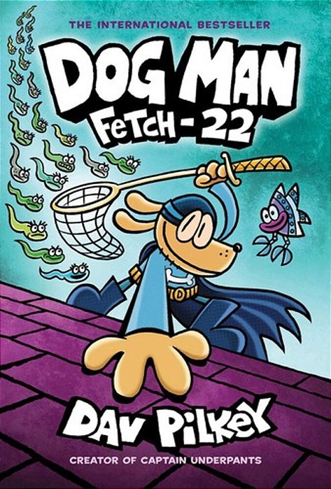 Dog Man: Fetch-22: From The Creator Of Captain Underpants-..