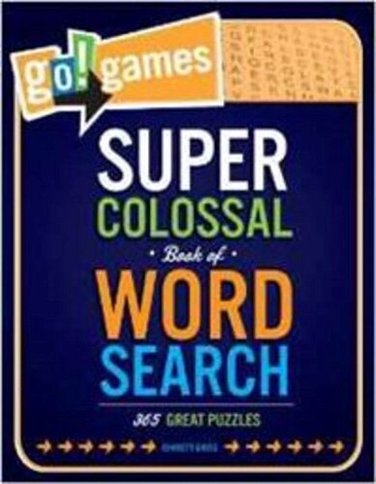 Super Colossal Book Of Word Search - 365 Great Puzzles - GO! Games..-