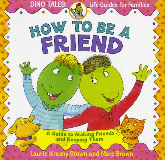 How To Be A Friend - A Guide To Making Friends And Keeping Them-..