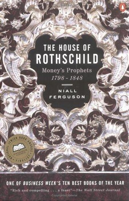 The House Of Rothschild - Volume 1 - Money's Prophets: 1798-1848-..