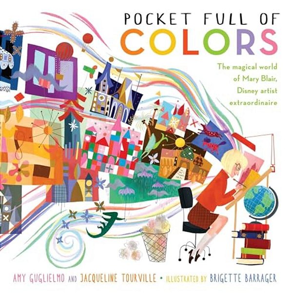 Pocket Full Of Colors: The Magical World Of Mary Blair, Disney Artist Extraordinaire-..