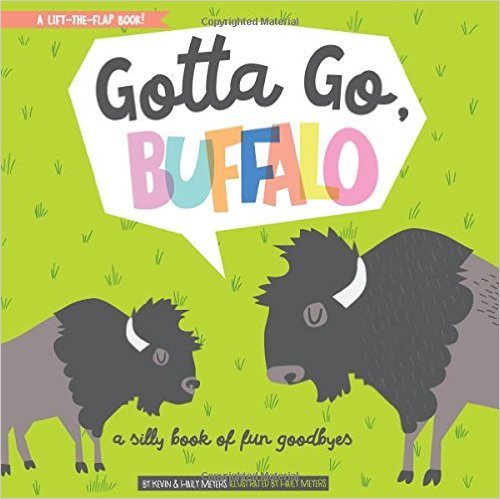 Gotta Go, Buffalo - A Silly Book Of Fun Goodbyes-..
