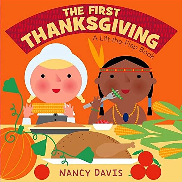 The First Thanksgiving - A Lift-The-flap Book-..