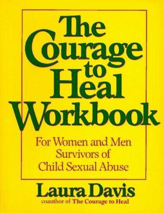 The Courage To Heal Workbook - A Guide For Women And Men Survivors Of Child Sexual Abuse-..