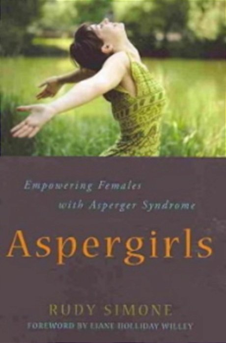 Aspergirls - Empowering Females With Asperger Syndrome-..