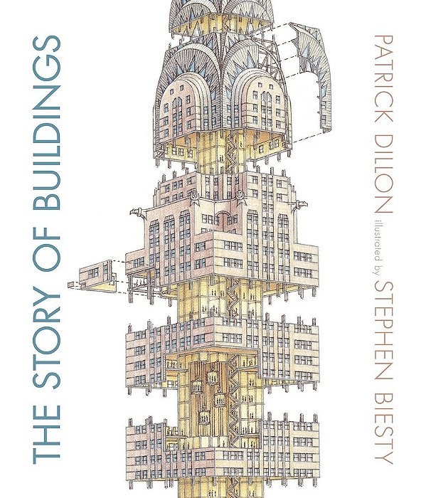 The Story Of Buildings: From The Pyramids To The Sydney Opera House And Beyond-..
