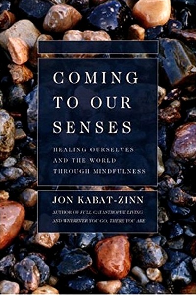 Coming To Our Senses - Healing Ourselves And The World Through Mindfulness-..