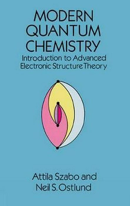 Modern Quantum Chemistry: Introduction To Advanced Electronic Structure Theory