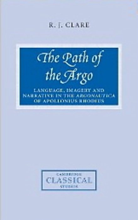 The Path Of The Argo - Language, Imagery And Narrative In The Argonautica Of Apollonius Rhodius-..