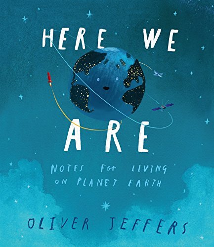 Here We Are: Notes For Living On Planet Earth-..