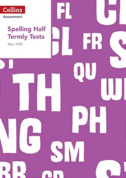 Collins Assessment — Year 1/P2 Spelling Half Termly Tests-..
