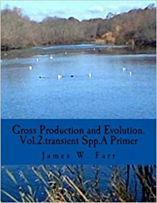 Gross Production And Evolution. A Primer: Vol.2. The Role Of Transient Spp-..