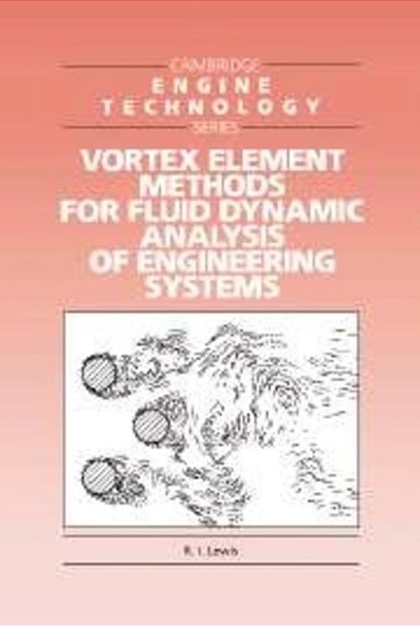 Vortex Element Methods For Fluid Dynamic Analysis Of Engineering Systems-..