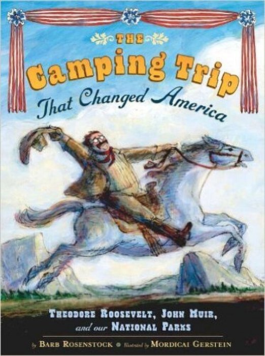 The Camping Trip - That Changed America - Theodore Roosevelt, John Muir, And Our National Parks-..