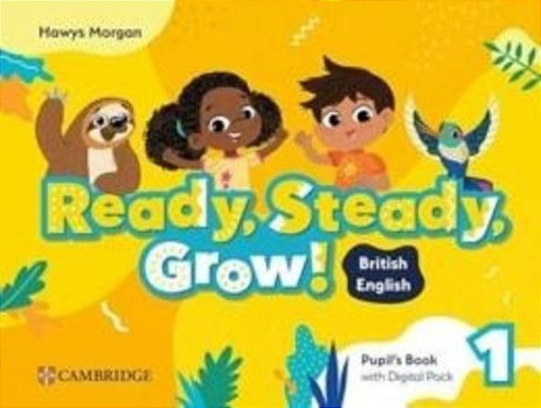 Ready, Steady, Grow! Level 1 - Pupil's Book With Digital Pack British English