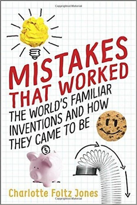 Mistakes That Worked - The World's Familiar Inventions And How They Came To Be-..