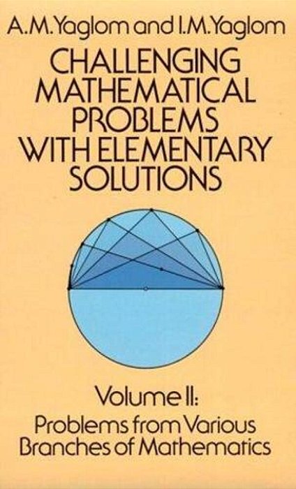 Challenging Mathematical Problems With Elementary Solutions, Vol. 1-..