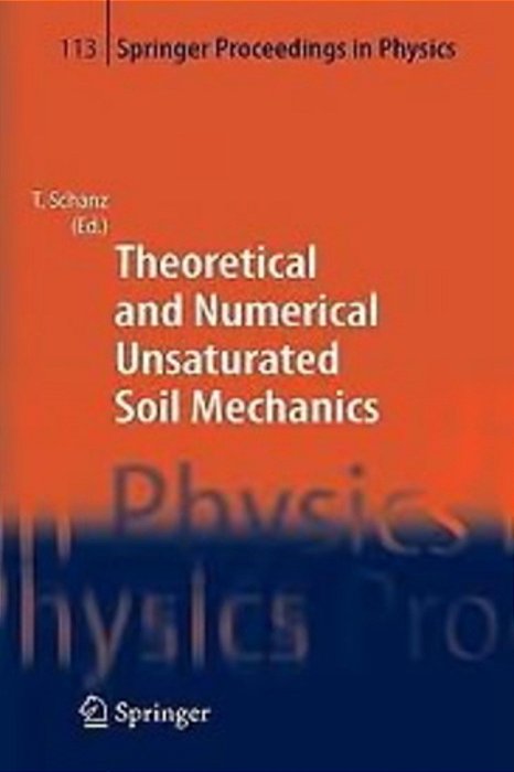 Theoretical And Numerical Unsaturated Soil Mechanics Series Springer Proceedings In Physics, Vol. - -..