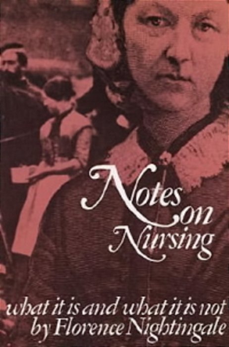 Notes On Nursing: What It Is, And What It Is Not-..