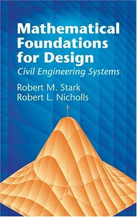 Mathematical Foundations For Design: Civil Engineering Systems-..