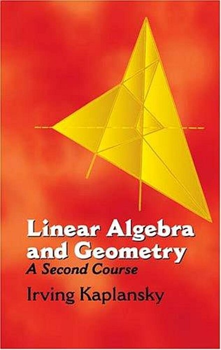 Linear Algebra And Geometry: A Second Course-..