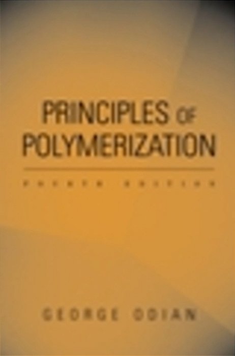 Principles Of Polymerization, Fourth Edition-..