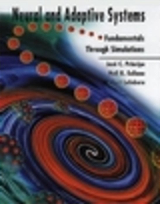 Neural And Adaptive Systems: Fundamentals Through Simulations Ise-..