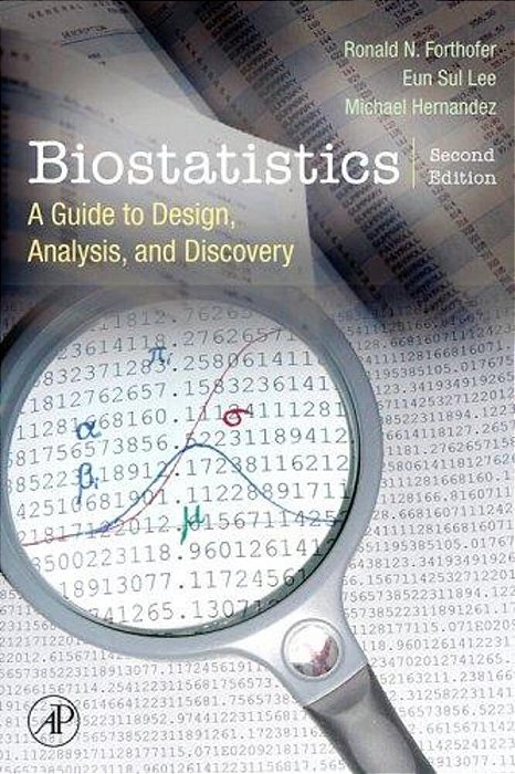 Biostatistics - A Guide To Design, Analysis And Discovery-..