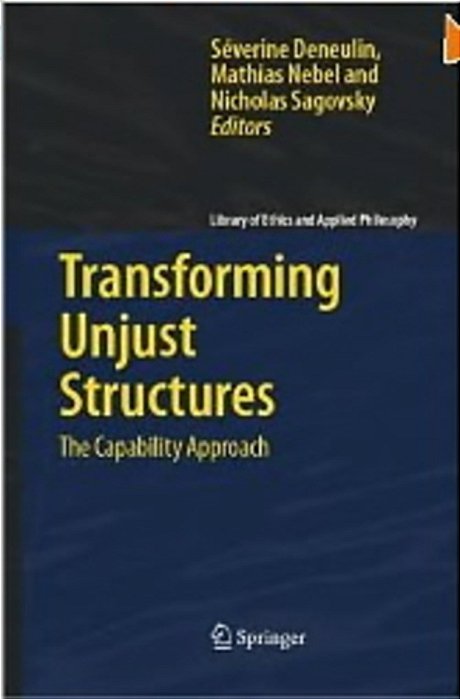 Transforming Unjust Structures-The Capability Approach (Library Of Ethics And Applied Philosophy)-..