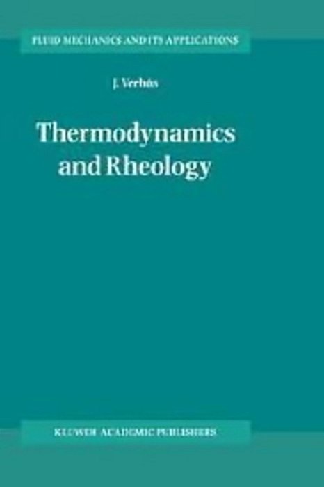 Thermodynamics And Rheology (Fluid Mechanics And Its Applications)-..