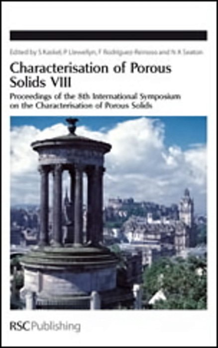 Characterisation Of Porous Solids VIII - Proceedings Of The 8Th International Symposium On The Chara-..