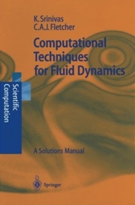 Computational Techniques For Fluid Dynamics - A Solutions Manual-..