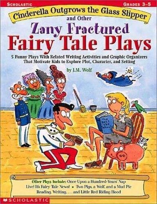 Cinderella Outgrows The Glass Slipper And Other Zany Fractured Fairy Tale Plays-..