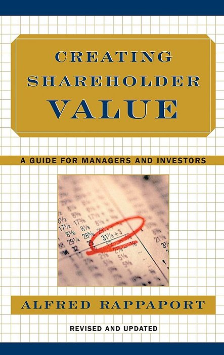 Creating Shareholder Value: A Guide For Managers And Investors-..
