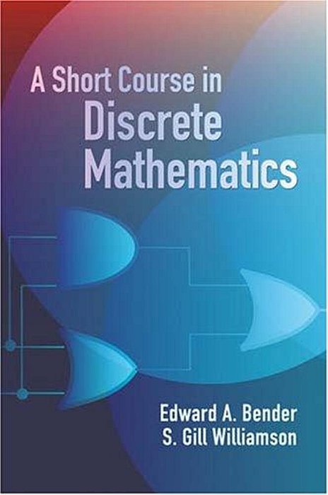 A Short Course In Discrete Mathematics-..