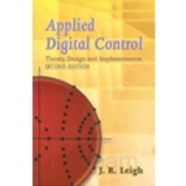 Applied Digital Control: Theory, Design And Implementation. Second Edition-..