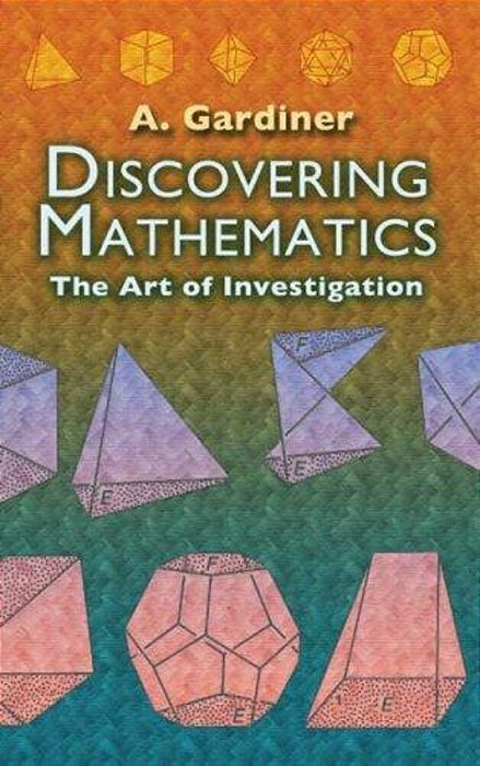 Discovering Mathematics: The Art Of Investigation-..