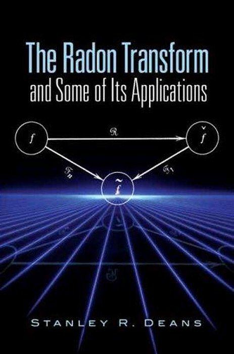 The Radon Transform And Some Of Its Applications-..