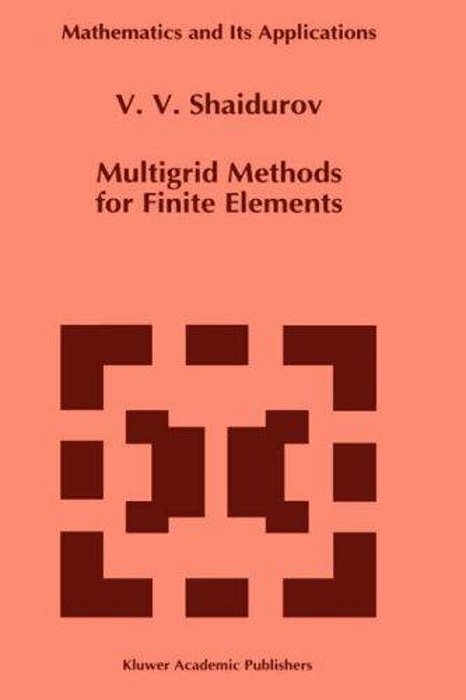Multigrid Methods For Finite Elements. (Math. And Its Applic., 318). -..
