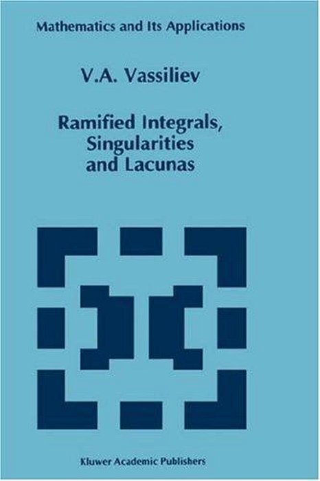 Ramified Integrals, Singularities And Lacunas. (Math. And Its Applic., 315). -..