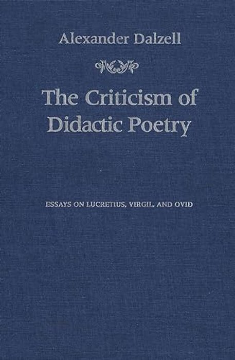 The Criticism Of Didactic Poetry: Essays On Lucretius, Virgil, And Ovid-..