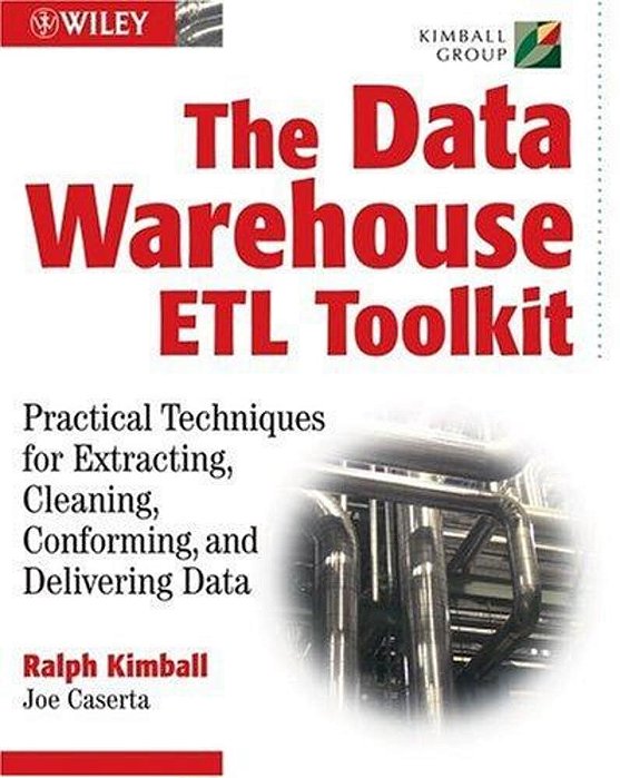 The Data Warehouse ELT Toolkit: Practical Techniques For Extracting, Cleaning, Conforming, And Deliv-..