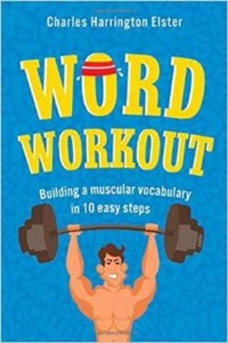 Word Workout - Building A Muscular Vocabulary In 10 Easy Steps-..