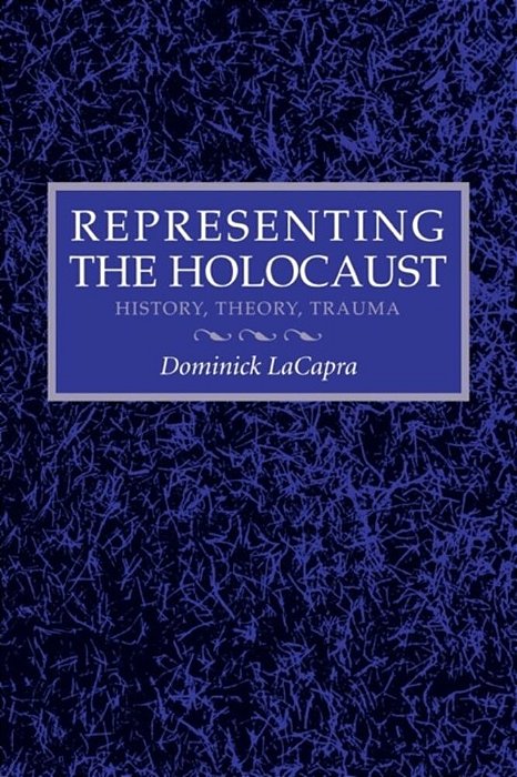 Representing The Holocaust - History, Theory, Trauma-..