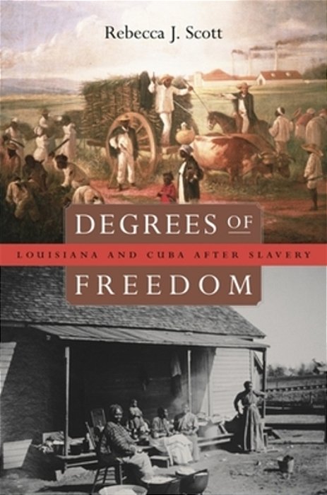 Degrees Of Freedom: Louisiana And Cuba After Slavery-..