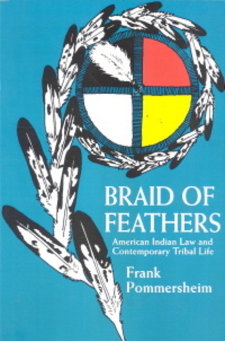 Braid Of Feathers - American Indian Law And Contemporary Tribal Life-..