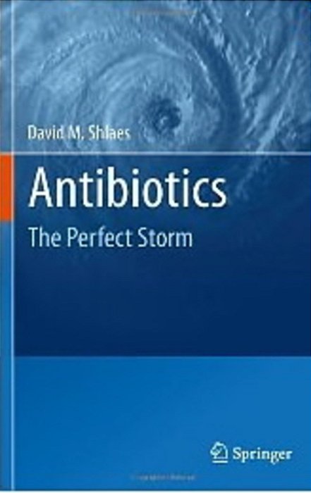 Antibiotics - The Perfect Storm-..