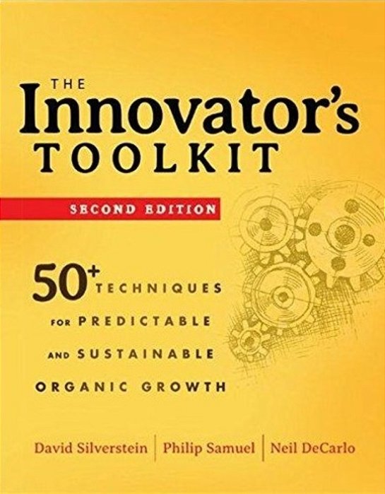 The Innovator's Toolkit - 50+ Techniques For Predictable And Sustainable Organic Growth - 2ND Ed. -..