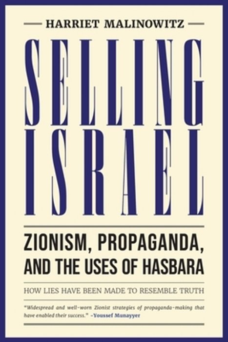 Selling Israel: Zionism, Propaganda, And The Uses Of Hasbara-..