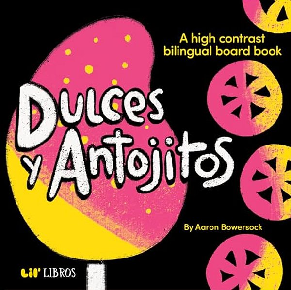 Dulces Y Antojitos: A High Contrast Bilingual Board Book-..